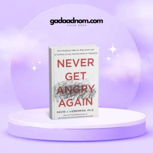 Never Get Angry Again by David J. Lieberman